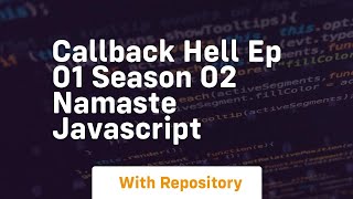 callback hell ep 01 season 02 namaste javascript