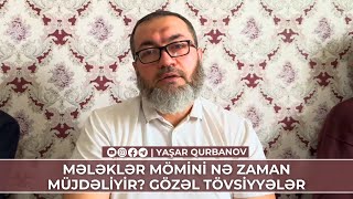 Mələklər mömini nə zaman müjdəliyir? Gözəl tövsiyyələr | Yaşar Qurbanov