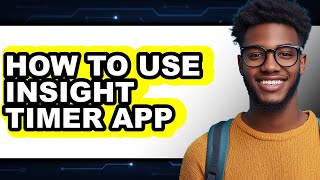 How to Use Insight Timer App (updated)