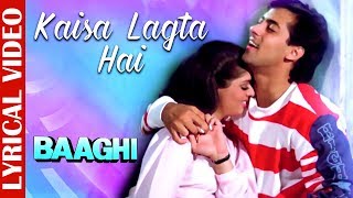 Kaisa Lagta Hai - Lyrical Video | Salman Khan & Nagma | Baaghi | Ishtar Music