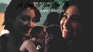 Alex \u0026 Maggie // Sanvers - As Long As You Love Me (2x19)