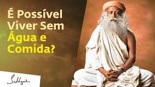 Como os Yogis Vivem Sem Comida e Água? | Sadhguru Português