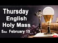 Catholic Mass Today I Daily Holy Mass I Thursday February 15 2024 I English Holy Mass I 5.00 AM