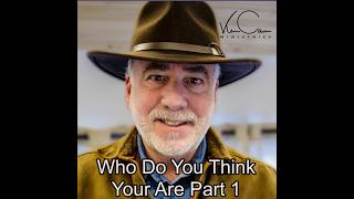 Who Do You Think You Are Part 1?
