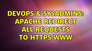 DevOps & SysAdmins: Apache redirect all requests to https www (2 Solutions!!)