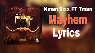 Kman 6ixx FT Tman - Mayhem (Lyrics)