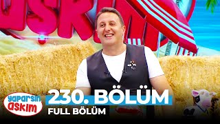 Yaparsın Aşkım 230. Bölüm