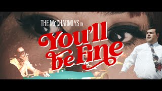 The McCharmlys - You'll Be Fine (Official Music Video)