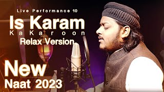 Mazharul Islam - Is Karam Ka || Relax Version || Naat Live Performance 10 || New Nasheed 2023