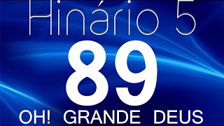 HINO 89 CCB - Oh! Grande Deus - HINÁRIO 5 COM LETRAS