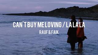 Rauf & Faik - Can't Buy Me Loving / La La La (Lyrics)