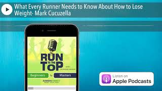 What Every Runner Needs to Know About How to Lose Weight- Mark Cucuzella