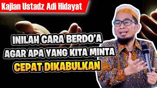 INGIN DOA CEPAT DIKABULKAN❓ Maka Berdoalah Seperti Cara Ini 🙏 Ustadz Adi Hidayat