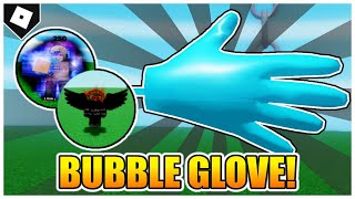 How to get BUBBLE GLOVE + \