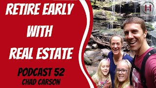 Retire Early With Real Estate and Do What Matters With Chad Carson | Podcast 52