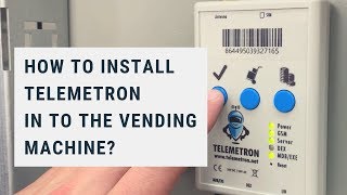 How to install Telemetron in to the vending machine?