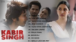 kabir singh movie full album song - kabir singh audio songs jukebox - Shahid Kapoor, Kiara Advani