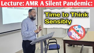 Lecture on AMR A Silent Pandemic: What Next