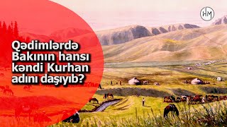 Qədimdə Bakının bu kəndi Kurhan adlanırdı - SÖHBƏT HANSI KƏNDDƏN GEDİR?