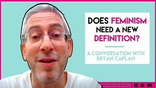 A Conversation With Bryan Caplan on Feminism, Ideologies, and Education.