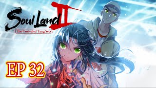 【Soul Land 2: The Unrivaled Tang Sect】S2 EP32  Destruction丨DouLuo DaLu 斗罗大陆 EngSub