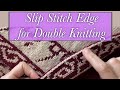 Slip Stitch Edge for Double Knitting