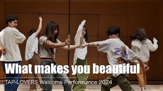 【TAP-LOVERS】What Makes You Beautiful | 2024 Welcome Performance