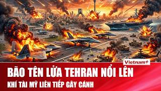 TOÀN CẢNH THẾ GIỚI 5/4: Iran dội mưa tên lửa, chiến trường Trung Đông rung chuyển dữ dội