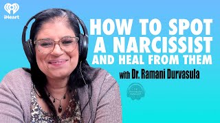 How To Spot a Narcissist and Heal From Them w/ Dr. Ramani Durvasula | The Psychology Podcast