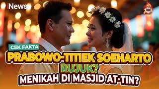 Cek Fakta Prabowo-Titiek Rujuk dan Bakal Menikah di Masjid At-Tin