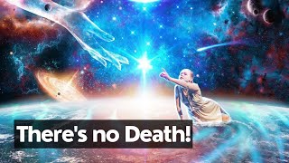 There is No Death - Quantum Physics Arguments | Lanza's Biocentrism