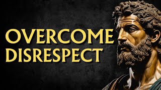 10 Stoic Lessons: Conquer Disrespect | Stoicism