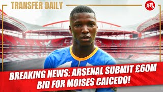 BREAKING NEWS: Arsenal Submit £60m Bid For Moises Caicedo! | AFTV Transfer Daily