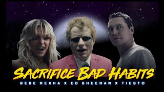 Sacrifice Bad Habits (Tiësto x Ed Sheeran x Bebe Rexha)