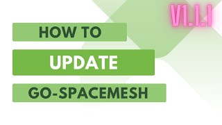 Spacemesh - How to Update go-spacemesh