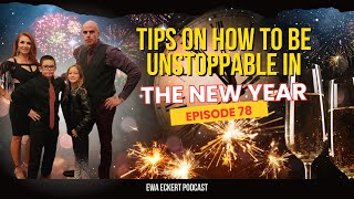 Episode 78I Tips on How to be unstoppable in the New Year