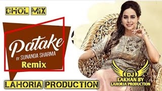 Patake Dhol Mix Sunanda Sharma Ft Dj Lakhan By Lahoria Production New Punjabi Song Dhol Remix 2022