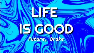 Future - Life is good (clean - lyrics) ft. Drake
