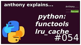 python: functools.lru_cache (beginner - intermediate) anthony explains #54