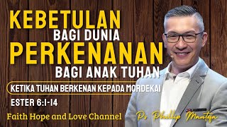 KETIKA TUHAN BERKENAN KEPADA MORDEKAI || Khotbah Ps Phillip Mantofa || FHnL Channel