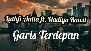 Lirik Garis Terdepan by Fiersa Besari (Cover by Luthfi Aulia ft. Nadiya Rawil)