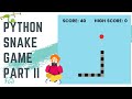 How to Make A Snake Game - Part II | Beginner Python Tutorial