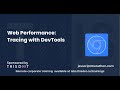 Web Performance: Tracing with DevTools - JavaScript Marathon