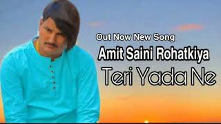 Amit Saini Rohatkiya || Teri Yada Ne तेरी यादा न || Out Now New Song 2020