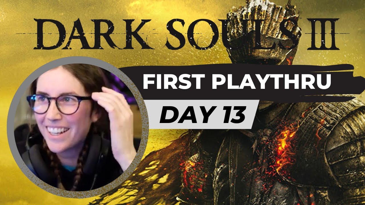 Dark Souls 3 First Playthrough Day 13 Youtube