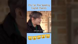 Cha Eun Woo Speaking English Fluently