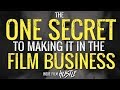 Filmmaking Motivation: The One Secret to Success in the Film Business - WATCH THIS | by Alex Ferrari