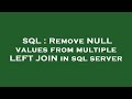 SQL : Remove NULL values from multiple LEFT JOIN in sql server