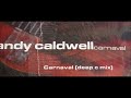 Andy Caldwell - Carnaval (deep c mix)