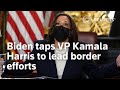 President Biden taps Vice President Kamala Harris to lead border efforts